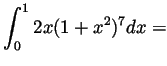 $ \displaystyle \int_0^1 2x(1+x^2)^7dx=$