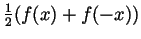 $ \frac12(f(x)+f(-x))$