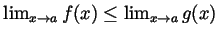 $ \lim_{x\to a}f(x)\leq\lim_{x\to a}g(x)$