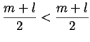 $\displaystyle \frac{m+l}{2} < \frac{m+l}{2} $