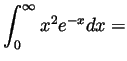 $ \displaystyle \int_0^\infty x^2e^{-x}dx=$