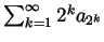 $ \sum_{k=1}^\infty 2^ka_{2^k}$