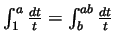 $ \int_1^a\frac{dt}{t} =
\int_b^{ab}\frac{dt}{t}$