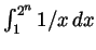 $ \int_1^{2^n}1/x\,dx$