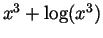 $ x^3+\log(x^3)$