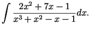 $\displaystyle \int\frac{2x^2+7x-1}{x^3+x^2-x-1}dx. $