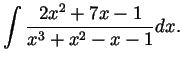 $\displaystyle \int\frac{2x^2+7x-1}{x^3+x^2-x-1}dx. $