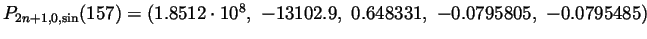 $ P_{2n+1,0,\sin}(157)=(1.8512\cdot 10^8, -13102.9, 0.648331, -0.0795805, -0.0795485)$