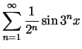 $\displaystyle \sum_{n=1}^\infty \frac{1}{2^n}\sin 3^nx $