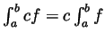 $ \int_a^b cf = c\int_a^b f$