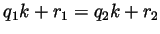 $ q_1k+r_1=q_2k+r_2$
