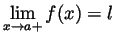 $ \displaystyle \lim_{x\to a+}f(x)=l$