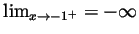 $ \lim_{x\to -1^+}=-\infty$