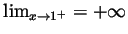 $ \lim_{x\to 1^+}=+\infty$