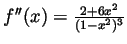 $ f''(x)=\frac{2+6x^2}{(1-x^2)^3}$