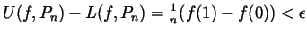 $ U(f,P_n)-L(f,P_n)=\frac1n(f(1)-f(0))<\epsilon$