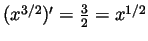 $ (x^{3/2})'=\frac32=x^{1/2}$