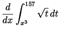 $ \displaystyle \frac{d}{dx}\int_{x^3}^{157}\sqrt{t} dt$