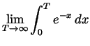 $ \displaystyle \lim_{T\to\infty}\int_0^Te^{-x}\,dx$