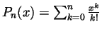 $ P_n(x)=\sum_{k=0}^n\frac{x^k}{k!}$