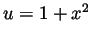 $ u=1+x^2$