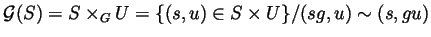 $ {\mathcal G}(S)=S\times_GU=\{(s,u)\in
S\times U\}/(sg,u)\sim(s,gu)$