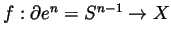 $ f:\partial e^n=S^{n-1}\to X$