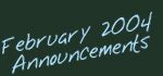 February 2004 Announcements