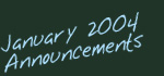 January 2004 Announcements