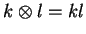 $ k\otimes l = kl$