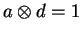 $ a
\otimes d = 1$