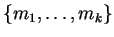 $ \{m_1,\ldots,m_k\}$