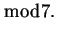 $\displaystyle \bmod 7.$
