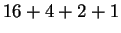 $ 16 + 4 + 2 + 1$