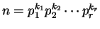 $ n = p_1^{k_1} p_2^{k_2} \cdots p_r^{k_r}$