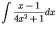 $ \displaystyle \int\frac{x-1}{4x^2+1}dx$