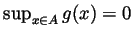 $ \sup_{x\in A}g(x)=0$