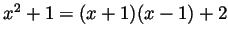 $ x^2+1=(x+1)(x-1)+2$