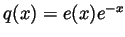 $ q(x)=e(x)e^{-x}$