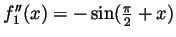 $ f_1''(x)=-\sin(\frac{\pi}{2}+x)$