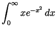 $ \displaystyle \int_0^\infty xe^{-x^2} dx$