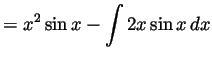 $\displaystyle = x^2\sin x - \int 2x\sin x dx$