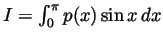 $ I=\int_0^\pi p(x)\sin x dx$