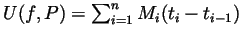 $ U(f,P)=\sum_{i=1}^n M_i(t_i-t_{i-1})$