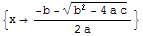 {x -> (-b - (b^2 - 4 a c)^(1/2))/(2 a)}