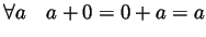 $ \forall a\quad a+0=0+a=a$