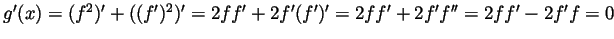 $ g'(x)=(f^2)'+((f')^2)'=2ff'+2f'(f')'=2ff'+2f'f''=2ff'-2f'f=0$