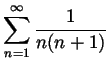 $ \displaystyle \sum_{n=1}^\infty\frac{1}{n(n+1)}$