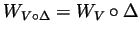 $ W_{V\circ\Delta}=W_V\circ\Delta$