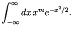 $\displaystyle \int_{-\infty}^\infty dx x^me^{-x^2/2}. $